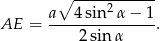  ∘ -----2------ AE = a--4-sin--α-−-1. 2sin α 