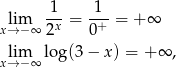  1 1 lim -x-= -+- = + ∞ x→ −∞ 2 0 lim log(3 − x) = +∞ , x→ −∞ 