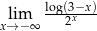  log(3−x)- xl→im−∞ 2x 