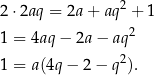  2 2 ⋅2aq = 2a+ aq + 1 1 = 4aq− 2a− aq2 1 = a(4q− 2− q2). 