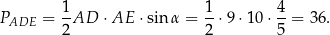  1- 1- 4- PADE = 2AD ⋅ AE ⋅sin α = 2 ⋅9 ⋅10 ⋅5 = 36. 