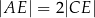 |AE | = 2|CE | 