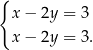 { x − 2y = 3 x − 2y = 3. 