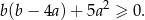 b(b − 4a) + 5a2 ≥ 0. 