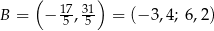  ( ) B = − 17, 31 = (− 3,4; 6,2) 5 5 