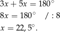 3x+ 5x = 18 0∘ ∘ 8x = 180 / : 8 x = 22,5∘. 