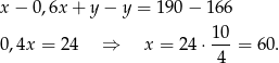 x − 0 ,6x+ y− y = 190 − 16 6 10 0,4x = 24 ⇒ x = 24 ⋅---= 60. 4 