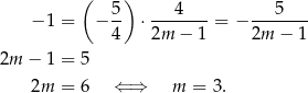  ( ) −1 = − 5- ⋅ ---4---= − ---5--- 4 2m − 1 2m − 1 2m − 1 = 5 2m = 6 ⇐ ⇒ m = 3. 