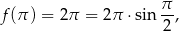  π- f(π ) = 2π = 2π ⋅sin 2 , 