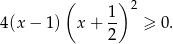  ( ) 2 4(x − 1) x + 1- ≥ 0. 2 