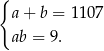 { a + b = 1 107 ab = 9. 