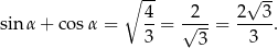  -- ∘ 4 2 2√ 3- sin α + cos α = --= √---= -----. 3 3 3 
