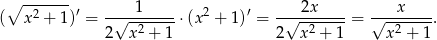  ∘ ------- ( x 2 + 1 )′ =-√--1-----⋅(x2 + 1)′ = -√-2x-----= √--x----. 2 x2 + 1 2 x2 + 1 x2 + 1 