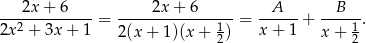  2x + 6 2x + 6 A B --2----------= --------------1- = ------+ ----1-. 2x + 3x + 1 2(x + 1 )(x + 2) x + 1 x + 2 
