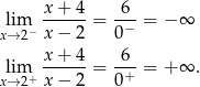  x-+-4- -6- lxi→m2− x − 2 = 0− = − ∞ lim x-+-4-= -6- = + ∞ . x→ 2+ x − 2 0+ 