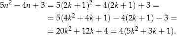 5n 2 − 4n + 3 = 5(2k + 1)2 − 4(2k + 1) + 3 = 2 = 5(4k + 4k + 1) − 4(2k + 1) + 3 = = 20k2 + 12k + 4 = 4(5k2 + 3k+ 1). 