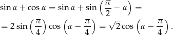  ( π ) sin α+ cosα = sin α + sin --− α = ( ) ( ) 2√ -- ( ) = 2sin π- cos α − π- = 2 cos α− π- . 4 4 4 