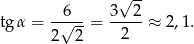  √ -- tg α = -6√---= 3--2-≈ 2 ,1. 2 2 2 