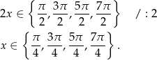  { } 2x ∈ π-, 3π-, 5π-, 7-π / : 2 2 2 2 2 { π 3π 5π 7π } x ∈ --,---,---,--- . 4 4 4 4 