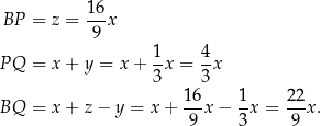  16 BP = z = --x 9 PQ = x + y = x+ 1x = 4x 3 3 16- 1- 22- BQ = x + z − y = x+ 9 x − 3x = 9 x . 