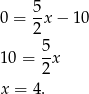  5- 0 = 2 x− 10 5 10 = -x 2 x = 4. 