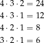 4⋅ 3⋅2 = 24 4⋅ 3⋅1 = 12 4⋅ 2⋅1 = 8 3⋅ 2⋅1 = 6 