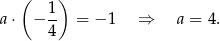  ( ) 1- a⋅ − 4 = − 1 ⇒ a = 4. 