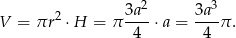  2 3 V = πr2 ⋅H = π 3a--⋅a = 3a--π . 4 4 
