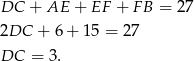 DC + AE + EF + F B = 27 2DC + 6+ 15 = 27 DC = 3. 