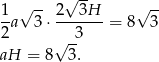  √ -- √ -- √ -- 1-a 3⋅ 2--3H--= 8 3 2 √ 3- aH = 8 3. 