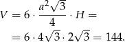  2√ -- V = 6 ⋅ a--3-⋅H = √4-- √ -- = 6 ⋅4 3 ⋅2 3 = 144. 