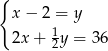 { x − 2 = y 2x + 12y = 36 
