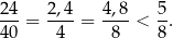 24-= 2,4-= 4,8-< 5. 40 4 8 8 