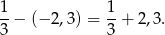 1-− (− 2,3) = 1-+ 2,3. 3 3 