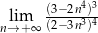  (3−-2n4)3- nl→im+∞ (2− 3n3)4 