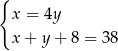 { x = 4y x + y + 8 = 38 