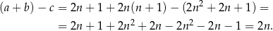  2 (a + b) − c = 2n + 1 + 2n (n + 1) − (2n + 2n + 1) = 2 2 = 2n + 1 + 2n + 2n − 2n − 2n − 1 = 2n. 