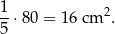 1-⋅80 = 16 cm 2. 5 