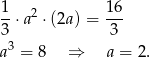 1-⋅a2 ⋅ (2a) = 16 3 3 a3 = 8 ⇒ a = 2. 