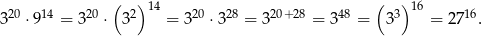  ( )14 ( )16 320 ⋅ 914 = 320 ⋅ 32 = 320 ⋅328 = 320+28 = 348 = 33 = 27 16. 