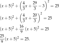  ( ) 2 4- 29- 2 (x + 5 ) + 3 x+ 3 − 3 = 25 ( ) 2 2 4- 20- (x + 5 ) + 3 x+ 3 = 25 (x + 5 )2 + 16(x + 5 )2 = 25 9 25- 2 9 (x + 5) = 2 5. 