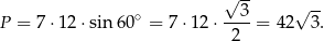  √ -- ∘ --3- √ -- P = 7 ⋅12 ⋅sin60 = 7⋅ 12⋅ 2 = 42 3. 