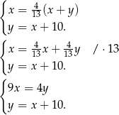 { x = 413(x+ y) { y = x + 1 0. x = 4-x+ 4-y / ⋅1 3 13 13 y = x + 1 0. { 9x = 4y y = x + 1 0. 
