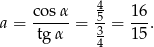  4 cos-α -5 1-6 a = tg α = 3 = 1 5. 4 