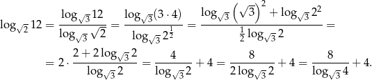  (√ -) 2 log√ -12 lo g√-(3 ⋅4) log√ - 3 + lo g√- 22 log√ -12 = -----3√---= ----3-------= -----3--------------3--- = 2 lo g√ 3 2 log√ -2 12 12 log√ 32 √ - 3 2+--2log--32- ---4---- ---8----- ---8---- = 2⋅ log√ -2 = log√ -2 + 4 = 2log√ -2 + 4 = log√ -4 + 4. 3 3 3 3 