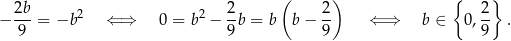  ( ) { } 2b- 2 2 2- 2- 2- − 9 = −b ⇐ ⇒ 0 = b − 9 b = b b − 9 ⇐ ⇒ b ∈ 0,9 . 