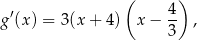  ( ) g ′(x ) = 3(x + 4) x − 4- , 3 