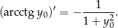  ′ --1---- (arcctg y0) = − 1+ y2. 0 