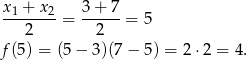 x-1 +-x-2= 3-+-7-= 5 2 2 f(5 ) = (5− 3)(7− 5) = 2 ⋅2 = 4. 