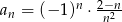  n 2−n-- an = (− 1) ⋅ n2 